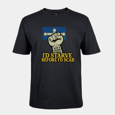 I'D STARVE BEFORE I'D SCAB TSHIRT Thumbnail